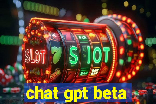 chat gpt beta