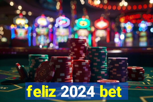 feliz 2024 bet