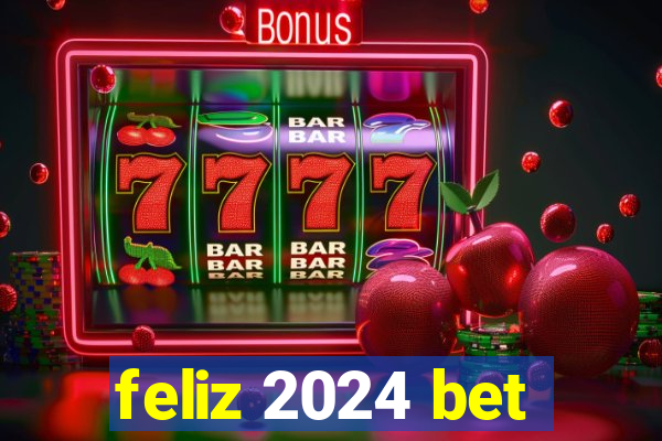 feliz 2024 bet