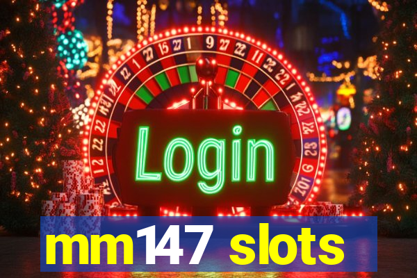 mm147 slots