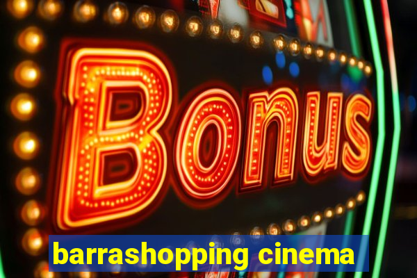 barrashopping cinema