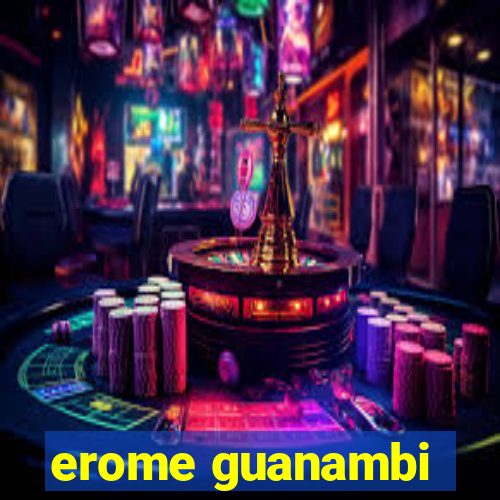 erome guanambi