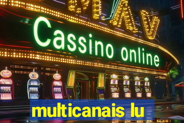 multicanais lu