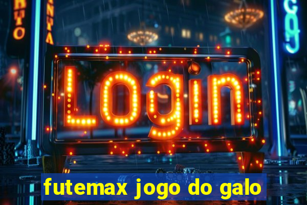 futemax jogo do galo