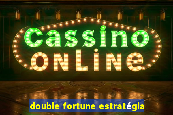 double fortune estratégia