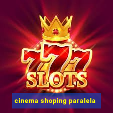 cinema shoping paralela