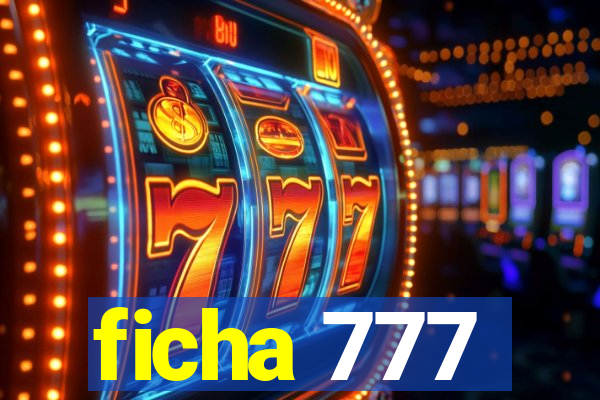 ficha 777