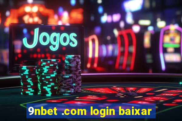 9nbet .com login baixar