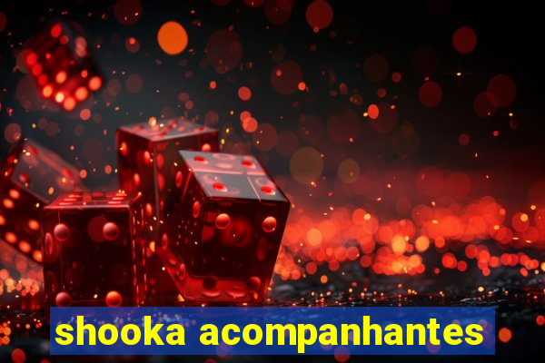 shooka acompanhantes