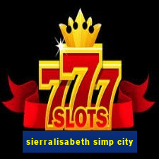 sierralisabeth simp city