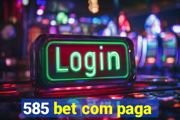 585 bet com paga