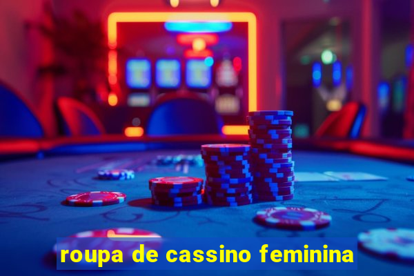 roupa de cassino feminina