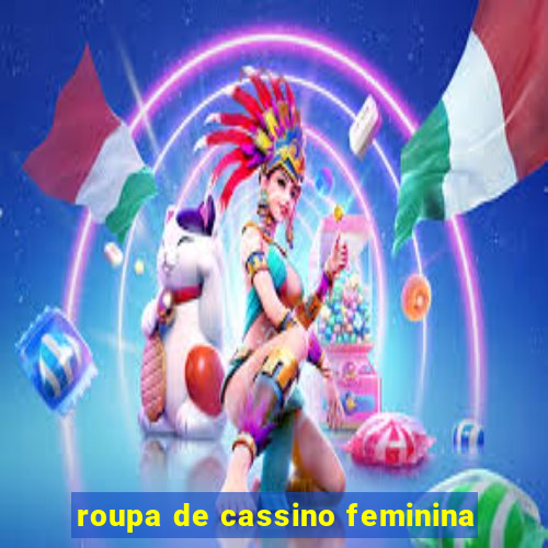 roupa de cassino feminina