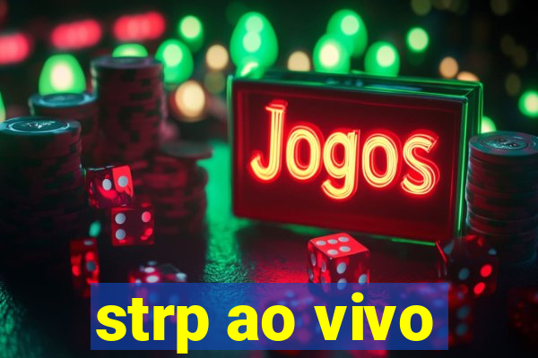 strp ao vivo