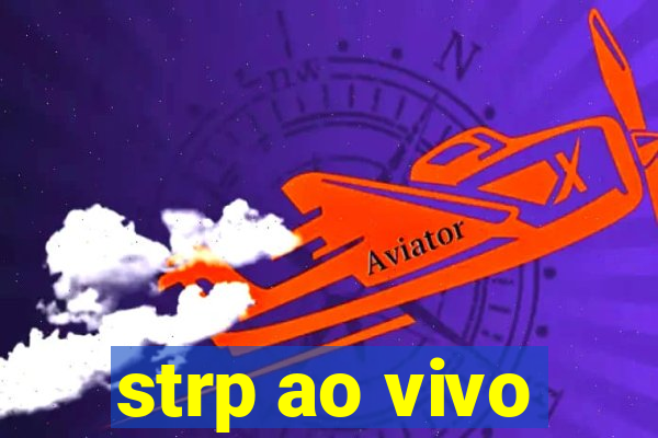 strp ao vivo