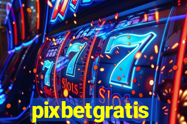 pixbetgratis