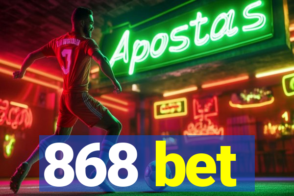 868 bet