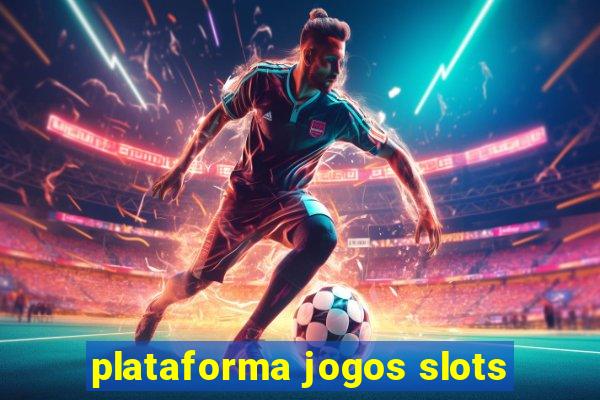 plataforma jogos slots