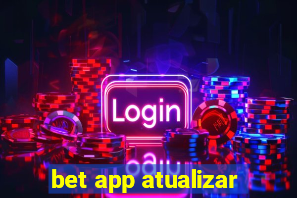 bet app atualizar