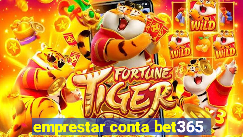 emprestar conta bet365