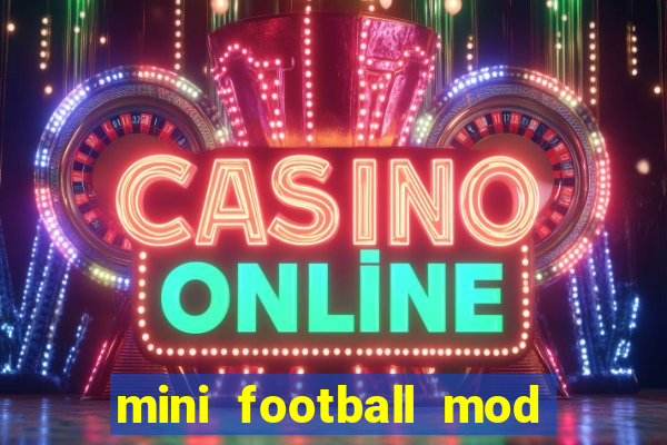 mini football mod apk (unlimited money and gems)