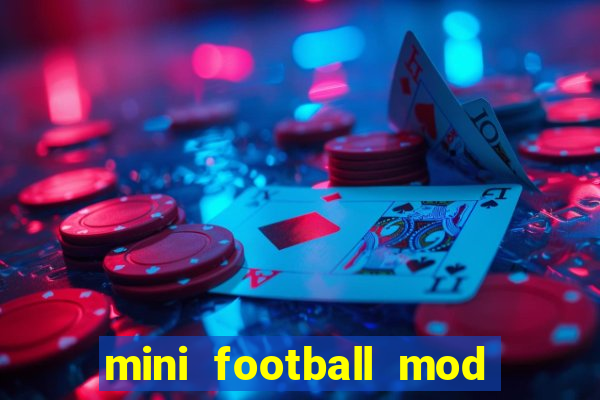 mini football mod apk (unlimited money and gems)