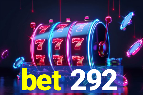 bet 292