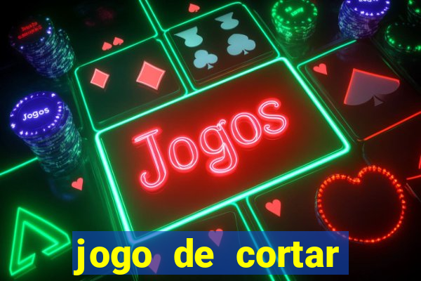 jogo de cortar frutinha para ganhar dinheiro