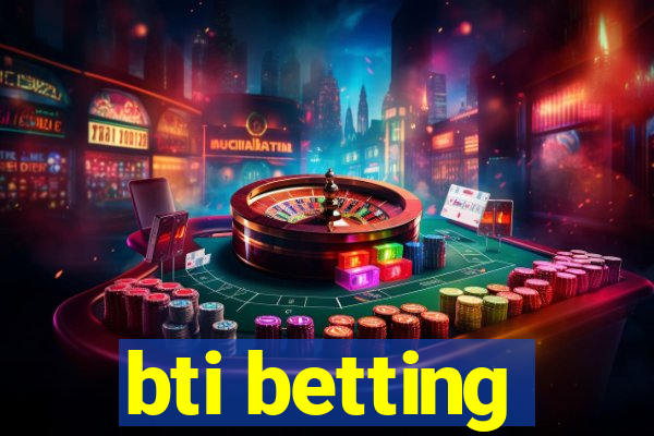 bti betting