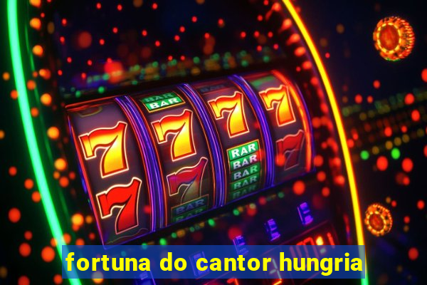 fortuna do cantor hungria