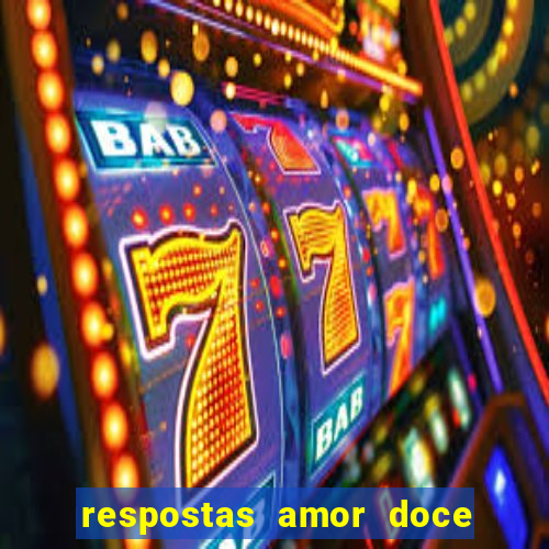 respostas amor doce ep 7