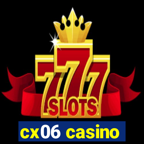 cx06 casino