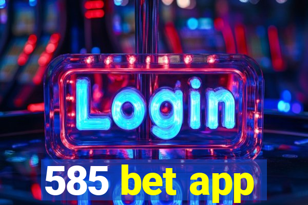 585 bet app