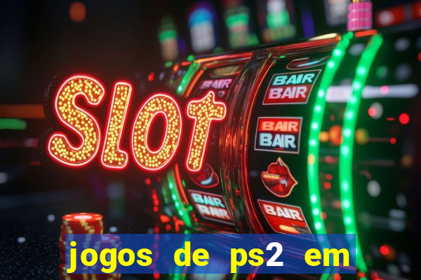 jogos de ps2 em formato iso