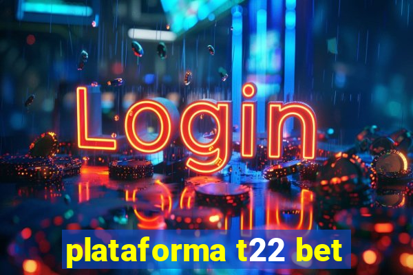 plataforma t22 bet