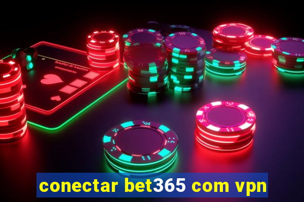 conectar bet365 com vpn