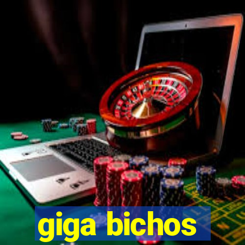 giga bichos