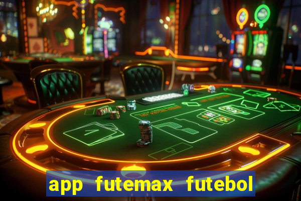 app futemax futebol ao vivo