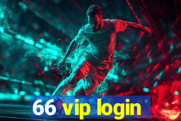 66 vip login