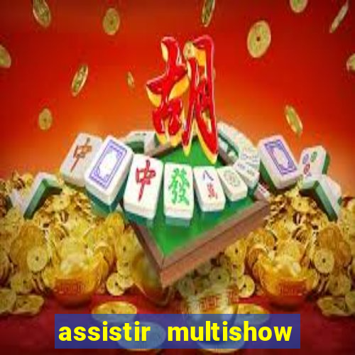 assistir multishow ao vivo gratis