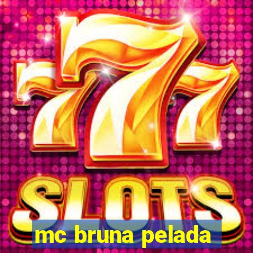 mc bruna pelada