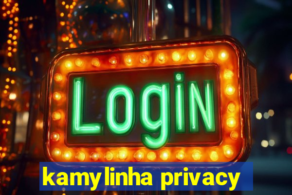 kamylinha privacy