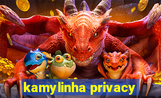 kamylinha privacy