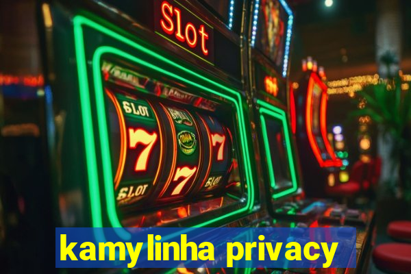 kamylinha privacy