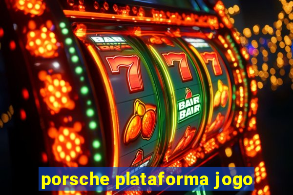 porsche plataforma jogo