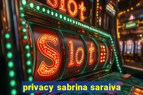 privacy sabrina saraiva