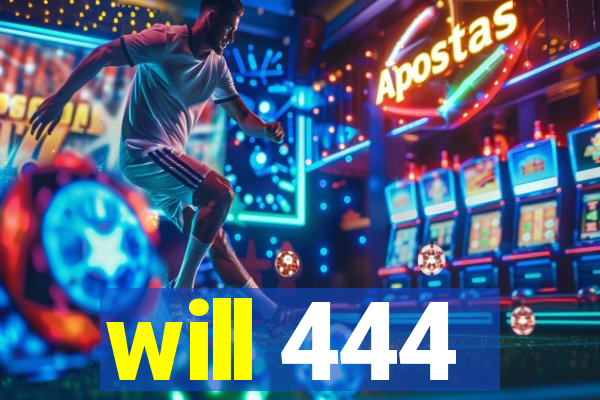 will 444