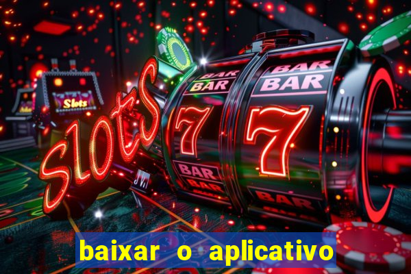 baixar o aplicativo bet nacional