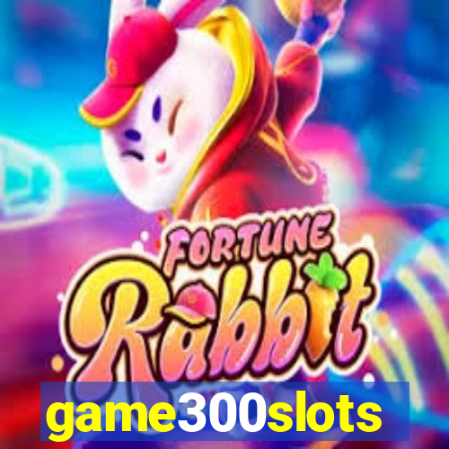 game300slots