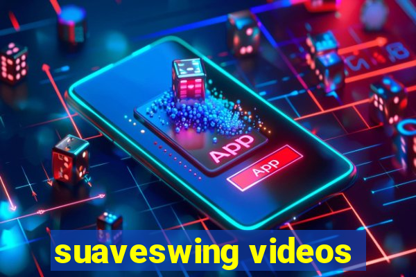 suaveswing videos